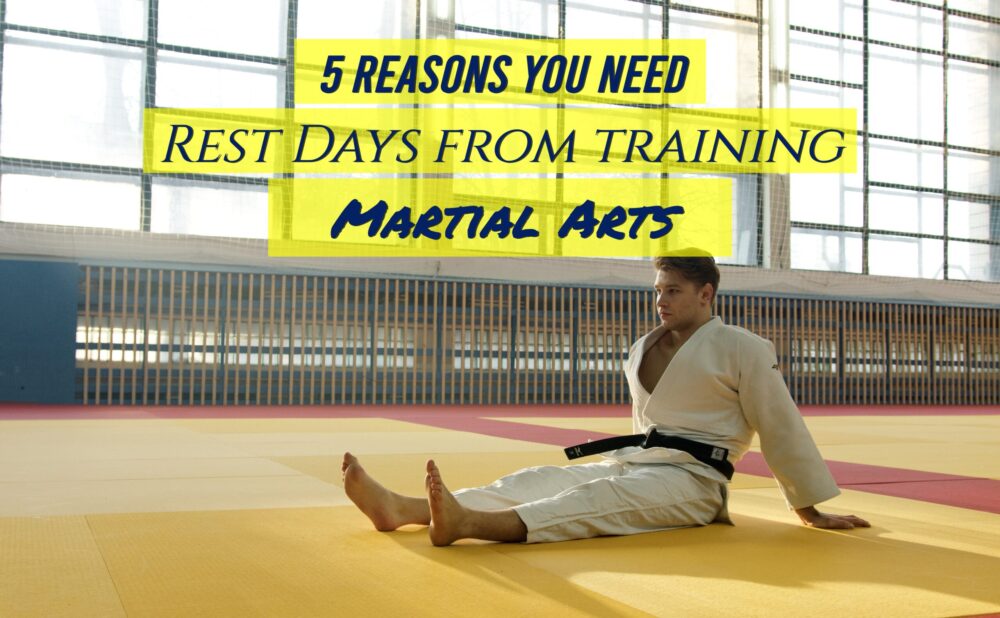 5 Reasons You Need Rest Days From Training Martial Arts