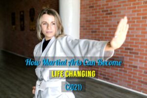 How Martial Arts Can Become Life Changing